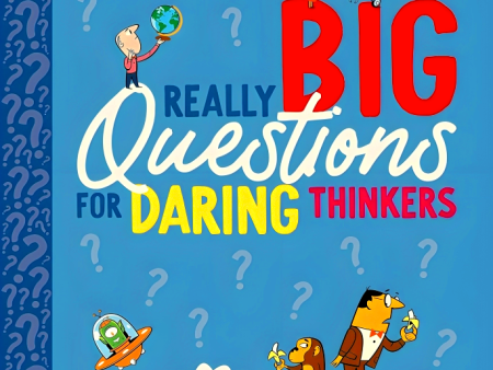 Really Big Questions For Daring Thinkers Fashion