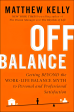 Off Balance: Getting Beyond the Work-Life Balance Myth to Personal and Professional Satisfaction on Sale