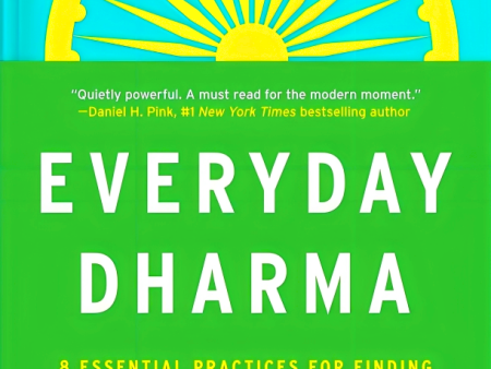 Everyday Dharma: 8 Essential Practices For Finding Success And Joy In Everything You Do Online now