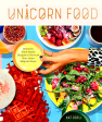 Unicorn Food: Beautiful Plant-Based Recipes to Nurture Your Inner Magical Beast For Discount