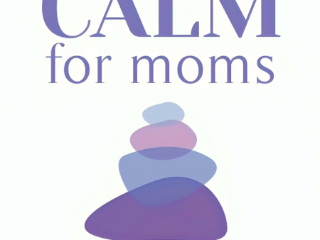 Calm For Moms: Worry Less In Four Simple Steps Online Sale