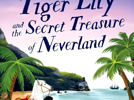 Tiger Lily And The Secret Treasure Of Neverland (Disney Peter Pan & Wenty) For Discount