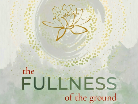 The Fullness Of The Ground: A Guide To Embodied Awakening Fashion