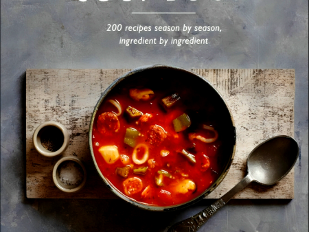 The Soup Book: 200 Recipes, Season By Season Hot on Sale