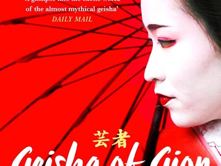 Geisha of Gion: The True Story of Japan s Foremost Geisha Online