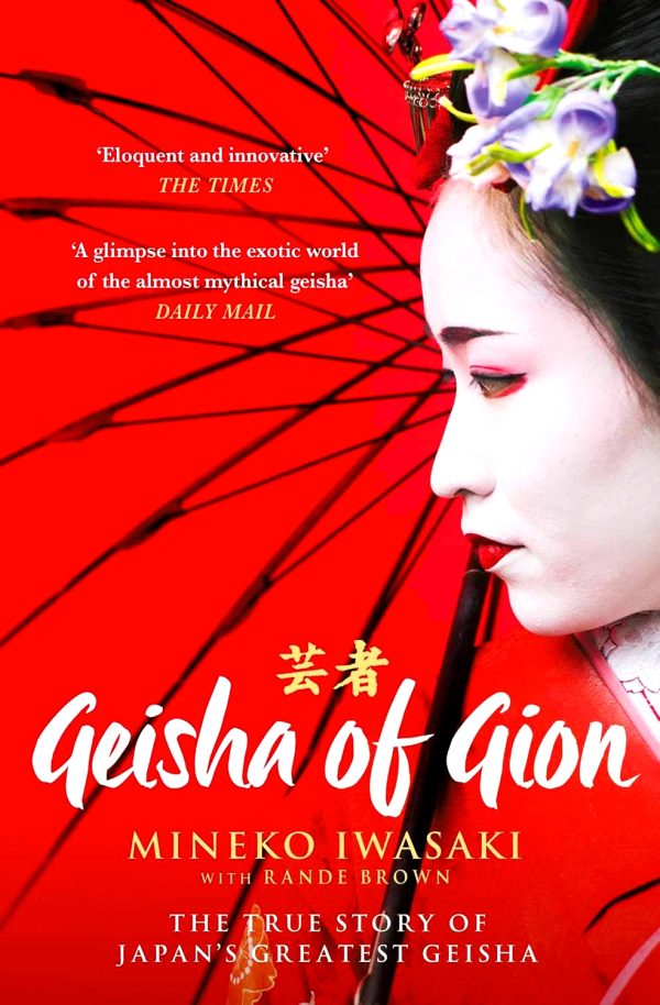 Geisha of Gion: The True Story of Japan s Foremost Geisha Online