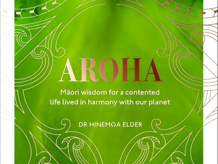 Aroha: Maori wisdom for a contented life lived in harmony with our planet Discount