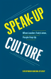 Speak-Up Culture: When Leaders Truly Listen, People Step Up Cheap