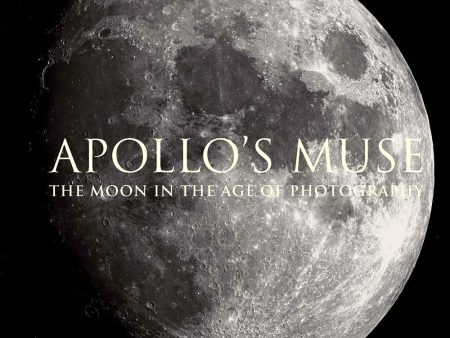 Apollo s Muse : The Moon In The Age Of Photography on Sale