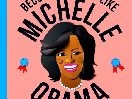 Work It, Girl: Michelle Obama: Become a leader like Fashion