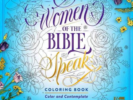 The Women Of The Bible Speak Coloring Book: Color And Contemplate Online now