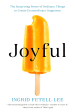 Joyful: The Surprising Power of Ordinary Things to Create Extraordinary Happiness Sale