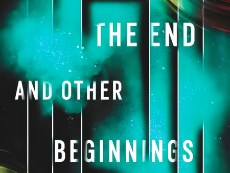 The End And Other Beginnings Online Sale