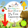 We re Going On A Bear Hunt: My First Opposites on Sale