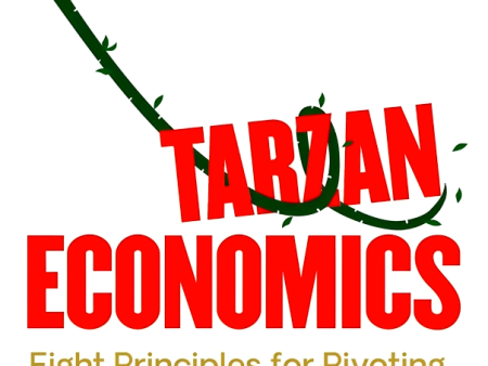 Tarzan Economics: Eight Principles for Pivoting through Disruption Online Hot Sale