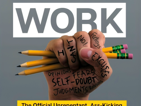 Do the Work: The Official Unrepentant, Ass-Kicking, No-Kidding, Change-Your-Life Sidekick to Unfu*k Yourself Sale