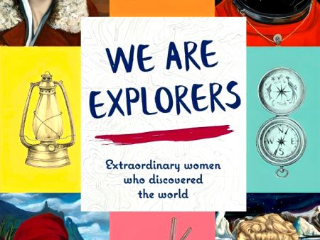 We Are Explorers: Extraordinary Women Who Discovered The World Cheap