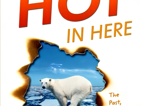 It s Getting Hot In Here : The Past , Present And Future Of Climate Change For Sale