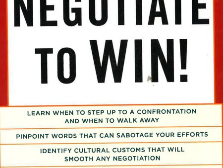 Negotiate To Win!: Talking Your Way To What You Want For Sale