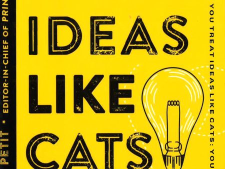 Treat Ideas Like Cats: And Other Creative Quotes To Inspire Creative People Cheap